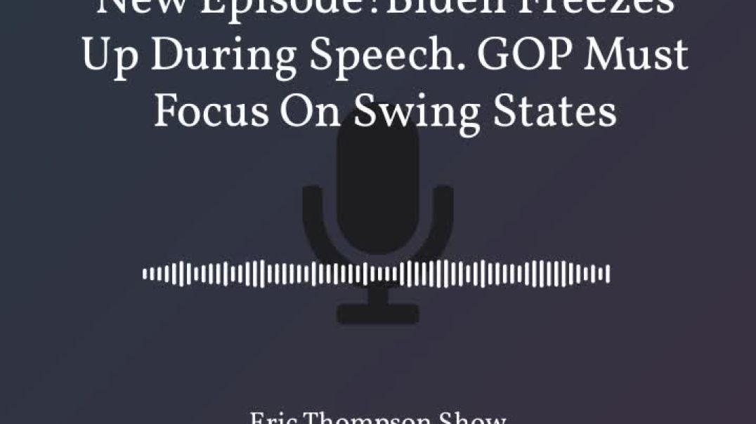 New Episode! Biden Freezes Up During Speech. GOP Must Focus On Swing States