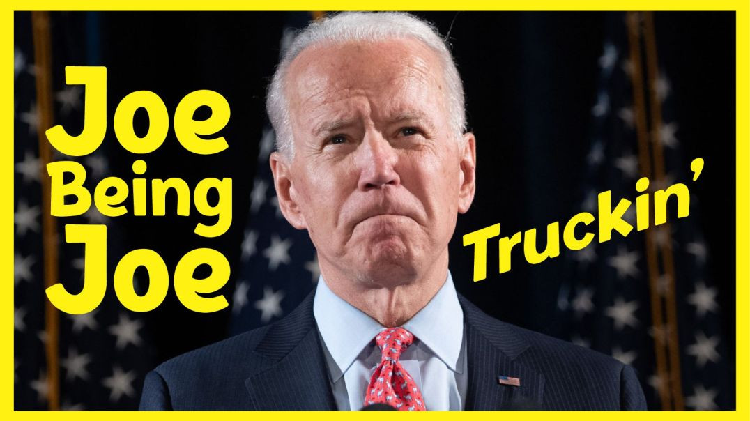 Joe Being Joe- The Trucker